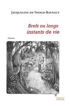 Couverture du livre « Brefs ou longs instants de vie » de Jacqueline De Voogd-Raynaut aux éditions Anfortas