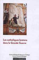 Couverture du livre « Les catholiques bretons dans la Grande Guerre » de  aux éditions Crbc