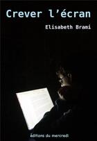 Couverture du livre « Crever l'écran » de Elisabeth Brami aux éditions Les Editions Du Mercredi