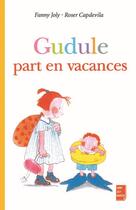 Couverture du livre « Gudule part en vacances » de Fanny Joly et Roser Capdevila aux éditions Fanny Joly