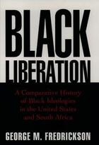 Couverture du livre « Black Liberation: A Comparative History of Black Ideologies in the Uni » de George M. Fredrickson aux éditions Oxford University Press Usa
