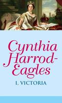 Couverture du livre « I, Victoria » de Harrod-Eagles Cynthia aux éditions Little Brown Book Group Digital
