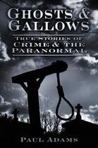 Couverture du livre « Ghosts & Gallows » de Adams Paul aux éditions History Press Digital