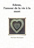 Couverture du livre « Edenn, l'amour de la vie à la mort » de Marilyne Meyrignac aux éditions Lulu