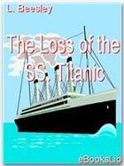 Couverture du livre « The Loss of the SS. Titanic » de Lawrence Beesley aux éditions Ebookslib