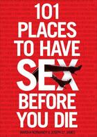 Couverture du livre « 101 Places to Have Sex Before You Die » de St James Joseph aux éditions Gallery Books