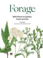 Couverture du livre « Forage : wild plants to gather, cook and eat » de Knight Liz/Pedder-Sm aux éditions Laurence King