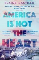 Couverture du livre « AMERICA IS NOT THE HEART » de Elaine Castillo aux éditions Atlantic Books