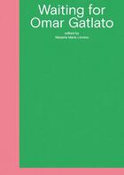 Couverture du livre « Waiting for Omar Gatlato ; a survey of contemporary art from algeria and its diaspora » de  aux éditions Sternberg Press