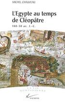 Couverture du livre « L'egypte au temps de cleopatre - 180 - 30 av j.-c. » de Michel Chauveau aux éditions Hachette Litteratures