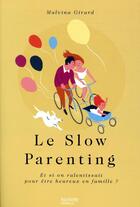 Couverture du livre « Le slow parenting » de Malvina Girard aux éditions Hachette Pratique