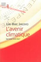 Couverture du livre « L'avenir climatique ; quel temps ferons-nous ? » de Jean-Marc Jancovici aux éditions Seuil
