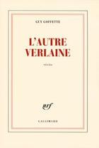 Couverture du livre « L'autre verlaine » de Guy Goffette aux éditions Gallimard