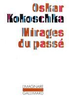 Couverture du livre « Mirages du passé » de Oskar Kokoschka aux éditions Gallimard