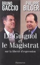 Couverture du livre « Le Guignol et le magistrat » de Philippe Bilger et Bruno Gaccio aux éditions Flammarion