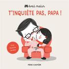 Couverture du livre « T'inquiete pas, papa ! » de Hazel Quintanilla et Nancy Loewen aux éditions Pere Castor