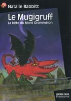 Couverture du livre « Mugigruff (le) - la bete du mont grommelon » de Natalie Babbitt aux éditions Flammarion