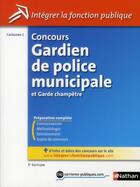 Couverture du livre « Concours gardien de police municipale et garde champêtre ; catégorie C (édition 2011) » de Roger Valtat aux éditions Nathan