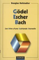 Couverture du livre « Godel Escher Bach ; Les Brins D'Une Guirlande Eternelle ; 3e Edition » de Hofstadter Douglas aux éditions Dunod