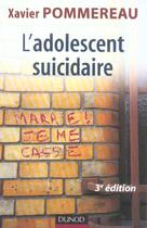 Couverture du livre « L'adolescent suicidaire (3e édition) » de Xavier Pommereau aux éditions Dunod