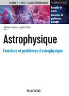 Couverture du livre « Astrophysique : rappels de cours, exercices et problèmes corrigés » de Agnes Acker et Helene Courtois aux éditions Dunod