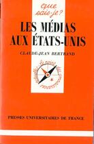 Couverture du livre « Les medias aux etats-unis qsj 1593 » de Jean-Claude Bertrand aux éditions Que Sais-je ?