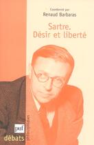 Couverture du livre « Sartre ; désir et liberté » de Renaud Barbaras aux éditions Puf