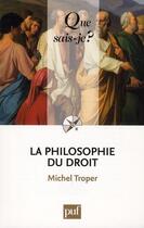 Couverture du livre « La philosophie du droit (3e édition) » de Troper/Michel aux éditions Que Sais-je ?