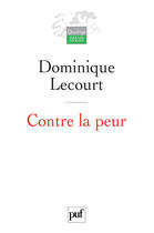 Couverture du livre « Contre la peur (3e édition) » de Dominique Lecourt aux éditions Puf