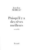 Couverture du livre « Puisqu'il y a des rêves meilleurs » de Jean-Luc Moreau aux éditions Fayard