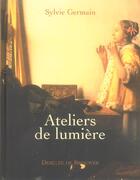 Couverture du livre « Ateliers de lumiere » de Sylvie Germain aux éditions Desclee De Brouwer