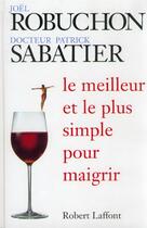 Couverture du livre « Le meilleur et le plus simple pour maigrir » de Sabatier/Robuchon aux éditions Robert Laffont