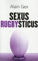 Couverture du livre « Sexus rugbysticus » de Alain Gex aux éditions Robert Laffont