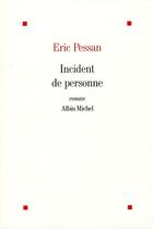 Couverture du livre « Incident de personne » de Pessan Eric aux éditions Albin Michel