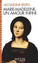 Couverture du livre « Marie-Madeleine, un amour infini » de Jacqueline Kelen aux éditions Albin Michel