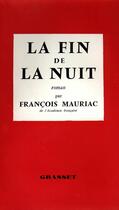 Couverture du livre « La fin de la nuit » de Francois Mauriac aux éditions Grasset