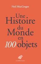 Couverture du livre « Une histoire du monde en 100 objets » de Neil Macgregor aux éditions Belles Lettres
