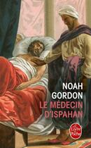 Couverture du livre « Le medecin d'Ispahan » de Noah Gordon aux éditions Le Livre De Poche