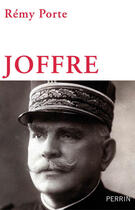 Couverture du livre « Joffre » de Remy Porte aux éditions Perrin