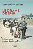 Couverture du livre « Le drame de 1940 » de Andre Beaufre aux éditions Perrin