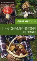 Couverture du livre « Les champignons de France (édition 2008) » de Herve Chaumeton aux éditions Solar