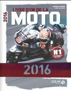 Couverture du livre « Livre d'or de la moto (édition 2016) » de Michel Turco aux éditions Solar