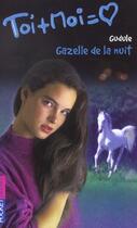 Couverture du livre « Toi+moi=coeur t.17 ; gazelle de la nuit » de Gudule aux éditions Pocket Jeunesse