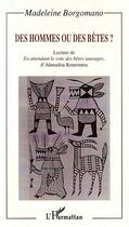 Couverture du livre « Des hommes ou des betes ; lecture de en attendant le vote des betes sauvages d'ahmadou kourouma » de Madeleine Borgomano aux éditions Editions L'harmattan