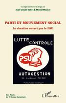 Couverture du livre « Parti et mouvement social ; le chantier ouvert par le PSU » de Jean-Claude Gillet et Michel Mousel aux éditions Editions L'harmattan