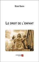 Couverture du livre « Le droit de l'enfant » de Desire Kraffa aux éditions Editions Du Net