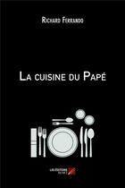 Couverture du livre « La cuisine du papé » de Richard Ferrando aux éditions Editions Du Net