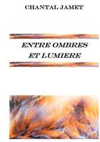 Couverture du livre « Entre ombres et lumière » de Chantal Jamet aux éditions Books On Demand