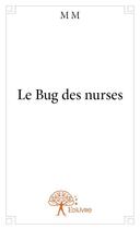 Couverture du livre « Le bug des nurses » de M....-M aux éditions Edilivre