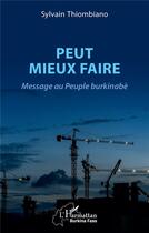 Couverture du livre « Peut mieux faire : Message au Peuple burkinabè » de Sylvain Thiombiano aux éditions L'harmattan